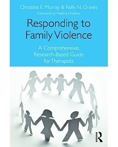 Responding to Family Violence: A Comprehensive, Research-Based Guide for Therapists