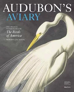 Audubon’s Aviary: The Original Watercolors for The Birds of America