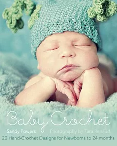 Baby Crochet: 20 Hand-Crochet Designs for Newborns to 24 Months