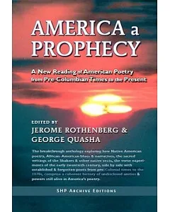 America a Prophecy: A New Reading of American Poetry from Pre-Columbian Times to the Present