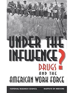 Under the Influence: Drugs and the American Workforce