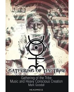 Gathering of the Tribe: Music and Heavy conscious Creation