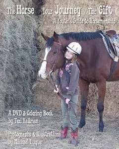 The Horse - Your Journey - The Gift: A Youth’s Guide to Horsemanship