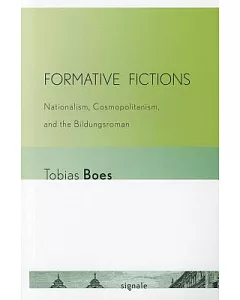 Formative Fictions: Nationalism, Cosmopolitanism, and the Bildungsroman