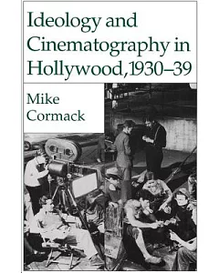 Ideology and Cinematography in Hollywood, 1930-39