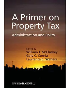 A Primer on Property Tax: Administration and Policy