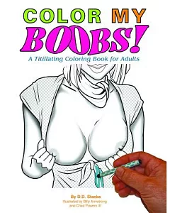 Color My Boobs! Adult Coloring Book: A Titillating Coloring Book for Adults