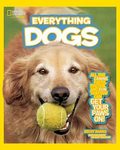 Dogs: All the Canine Facts, Photos, and Fun You Can Get Your Paws On!