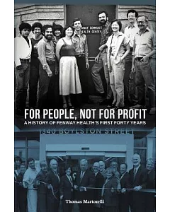 For People, Not for Profit: A History of Fenway Health’s First Forty Years