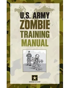 U.S. Army Zombie Training Manual: Department of the Army
