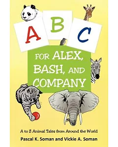 A-b-c for Alex, Bash, and Company: A to Z Animal Tales from Around the World