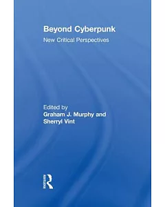 Beyond Cyberpunk: New Critical Perspectives