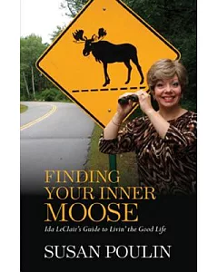 Finding Your Inner Moose: Ida LeClair’s Guide to Livin’ the Good Life