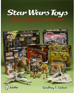 Star Wars Toys: A Super Collector’s Wish Book