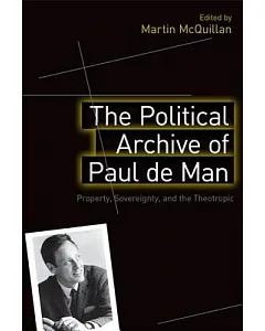 The Political Archive of Paul de Man: Property, Sovereignty, and the Theotropic