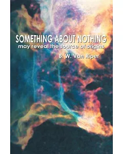 Something About Nothing: May Reveal the Source of Origins