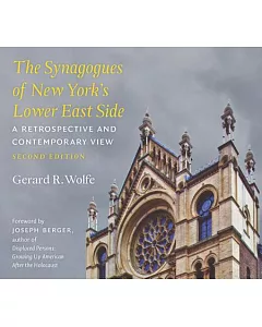 The Synagogues of New York’s Lower East Side: A Retrospective and Contemporary View