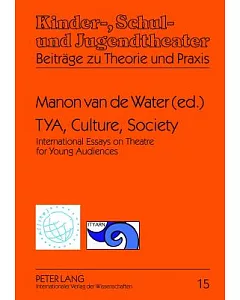 TYA, Culture, Society: International Essays on Theatre for Young Audiences
