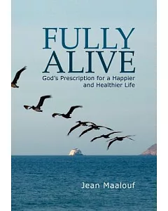 Fully Alive: God’s Prescription for a Happier and Healthier Life