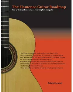 The Flamenco Guitar Roadmap: Your Guide to Understanding and Learning Flamenco Guitar
