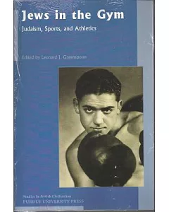 Jews in the Gym: Judaism, Sports, and Athletics
