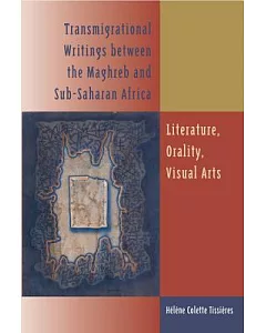 Transmigrational Writings Between the Maghreb and Sub-Saharan Africa: Literature, Orality, Visual Arts