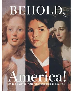 Behold, America!: Art of the United States from Three San Diego Museums