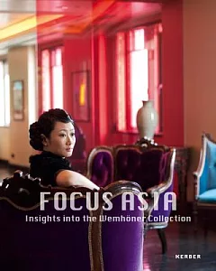 Focus Asia: Insights into the Wemhoner Collection