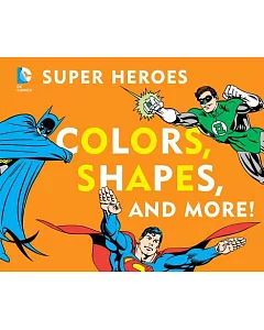 DC Super Heroes Colors, Shapes and More