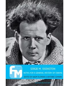 Sergei M. Eisenstein: Notes for a General History of Cinema