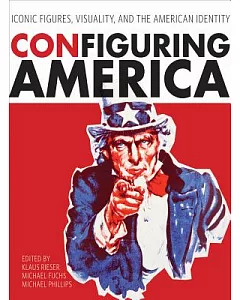 Configuring America: Iconic Figures, Visuality, and the American Identity