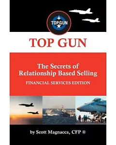 Top Gun- The Secrets of Relationship Based Selling