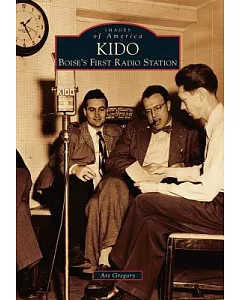 KIDO: Boise’s First Radio Station