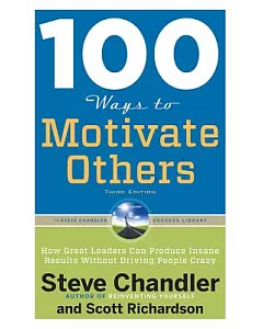 100 Ways to Motivate Others: How Great Leaders Can Produce Insane Results Without Driving People Crazy