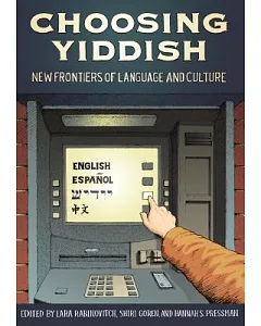 Choosing Yiddish: New Frontiers of Language and Culture