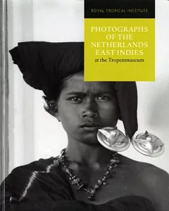 Photographs of the Netherlands East Indies at the Tropenmuseum