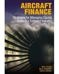 Aircraft Finance: Strategies for Managing Capital Costs in a Turbulent Industry