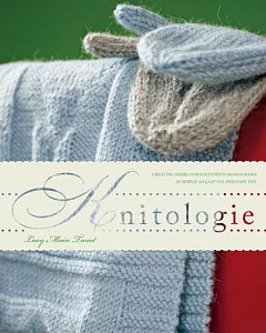 Knitologie: Creating Personal Heirloom Knits As Simply As Casting on and Casting Off