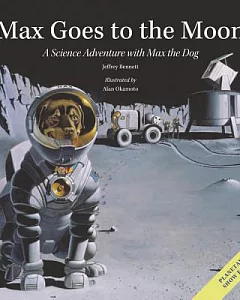 Max Goes to the Moon: A Science Adventure With Max the Dog: Planetarium Show Edition