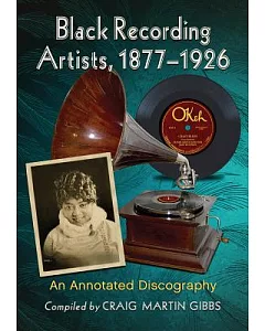 Black Recording Artists, 1877-1926: An Annotated Discography