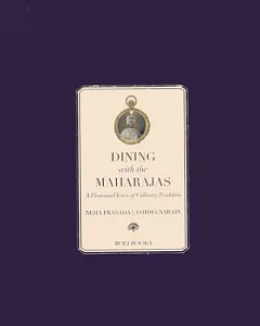 Dining With the Maharajas: A Thousand Years of Culinary Tradition