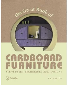 The Great Book of Cardboard Furniture: Step-by-Step Techniques and Designs