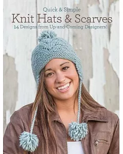 Quick & Simple Knit Hats & Scarves: 14 Designs from Up-and-Coming Designers!