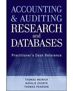 Accounting & Auditing Research and Databases: Practitioner’s Desk Reference