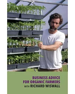 Business Advice for Organic Farmers With Richard wiswall