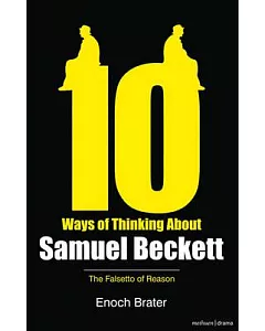 Ten Ways of Thinking About Samuel Beckett