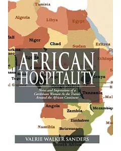 African Hospitality: Notes and Impressions of a Caribbean Woman As She Travels Around the African Continent