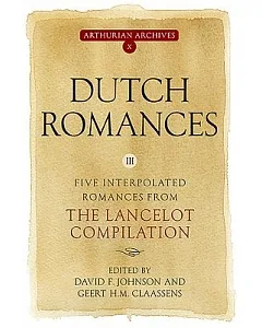 Dutch Romances III: Five Interpolated Romances from the Lancelot Compilation