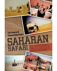 Saharan Safari: We Took Our Vw Camper on a Freighter to Morocco 1969-70 This Is the Story of Our Adventures for Ten Months.