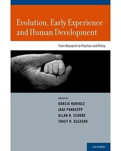 Evolution, Early Experience and Human Development: From Research to Practice and Policy